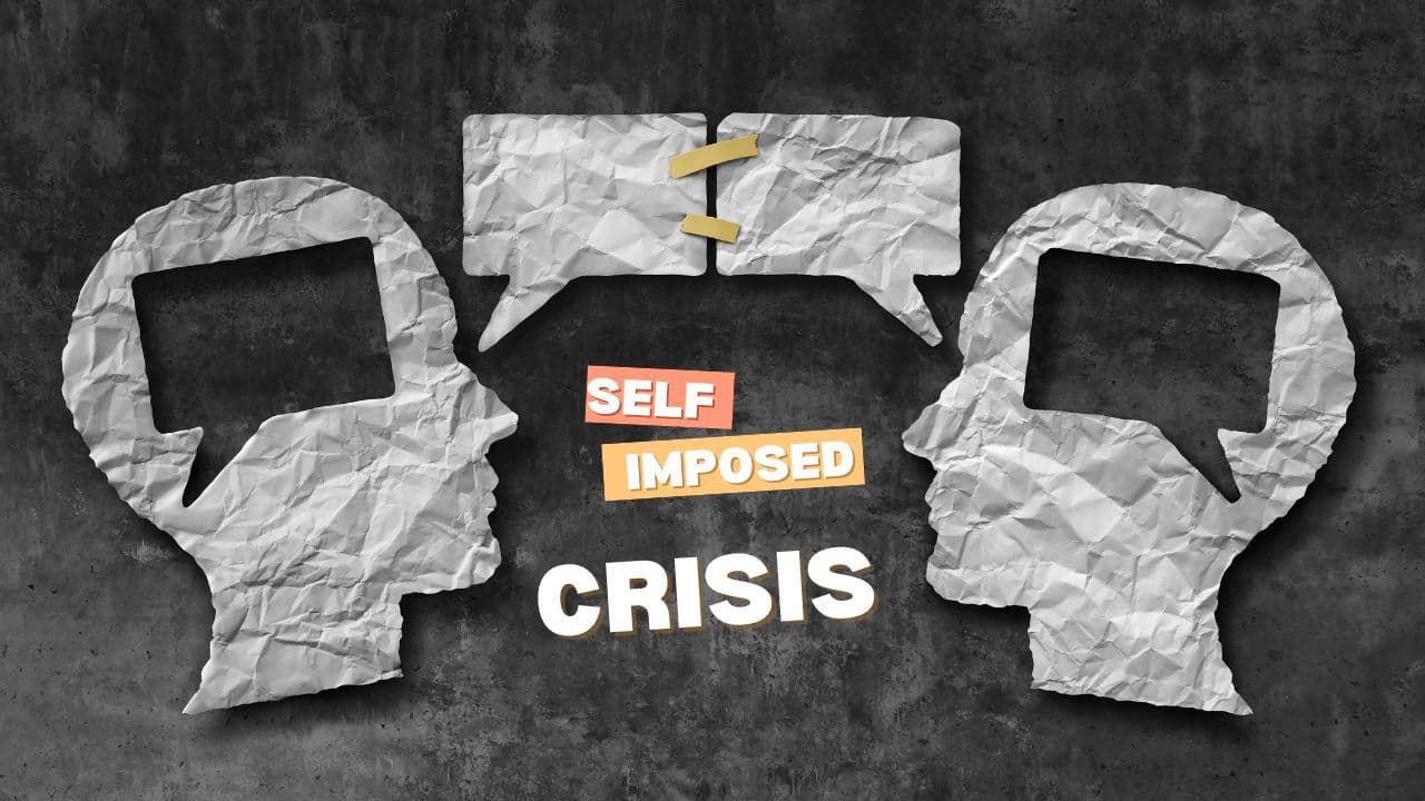 Self-Imposed Crises: Understanding the Power of Our Words